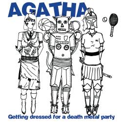 Agatha : Getting Dressed for a Death Metal Party